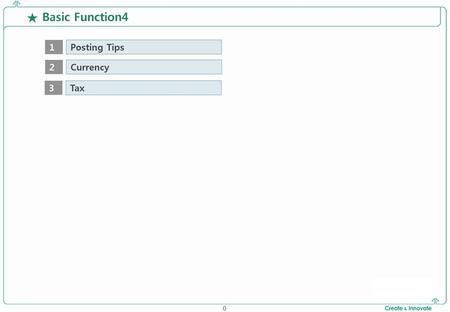 ★ Basic Function4 1 Posting Tips 2 Currency 3 Tax.