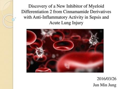 Discovery of a New Inhibitor of Myeloid Differentiation 2 from Cinnamamide Derivatives with Anti-Inflammatory Activity in Sepsis and Acute Lung Injury.