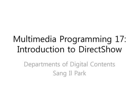 Multimedia Programming 17: Introduction to DirectShow