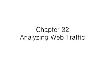 Chapter 32 Analyzing Web Traffic