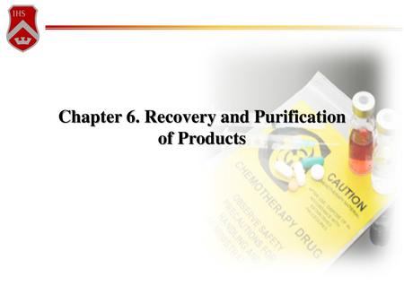 Chapter 6. Recovery and Purification of Products
