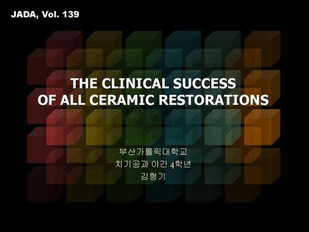 THE CLINICAL SUCCESS OF ALL CERAMIC RESTORATIONS