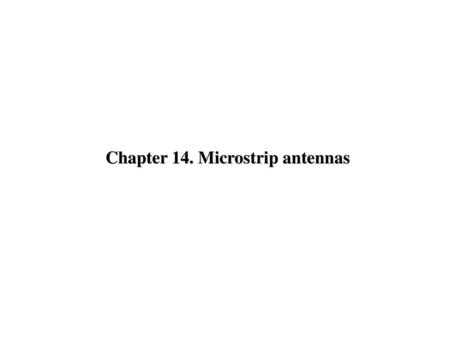 Chapter 14. Microstrip antennas