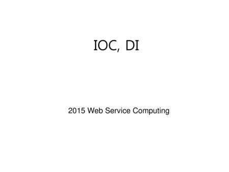 IOC, DI 2015 Web Service Computing.