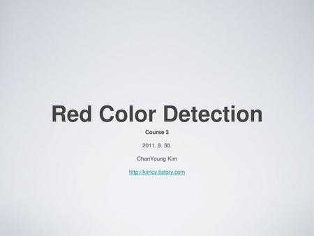 Red Color Detection Course ChanYoung Kim