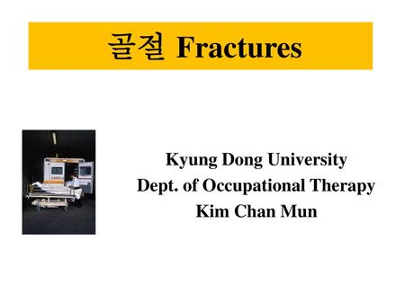 Kyung Dong University Dept. of Occupational Therapy Kim Chan Mun