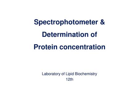 Spectrophotometer & Determination of Protein concentration