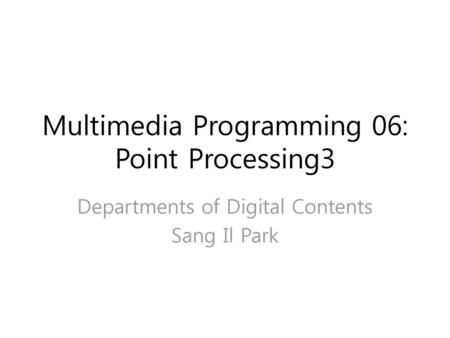 Multimedia Programming 06: Point Processing3