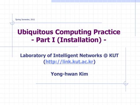 Ubiquitous Computing Practice - Part I (Installation) -