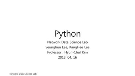 Python Network Data Science Lab Seunghun Lee, KangHee Lee