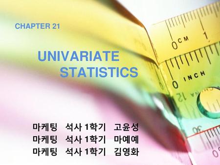 CHAPTER 21 UNIVARIATE STATISTICS