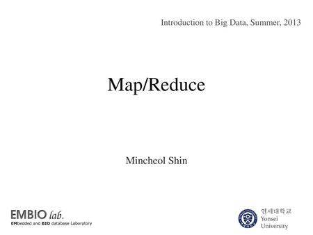 Introduction to Big Data, Summer, 2013