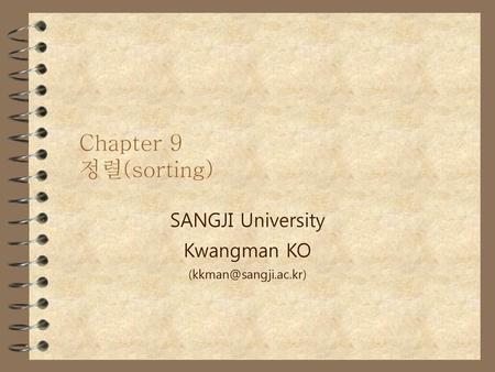 Chapter 9 정렬(sorting) SANGJI University Kwangman KO