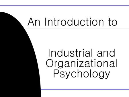 An Introduction to Industrial and Organizational Psychology