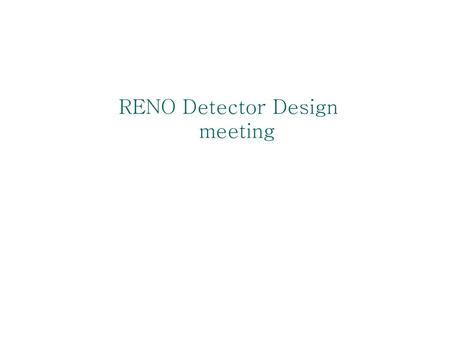 RENO Detector Design meeting
