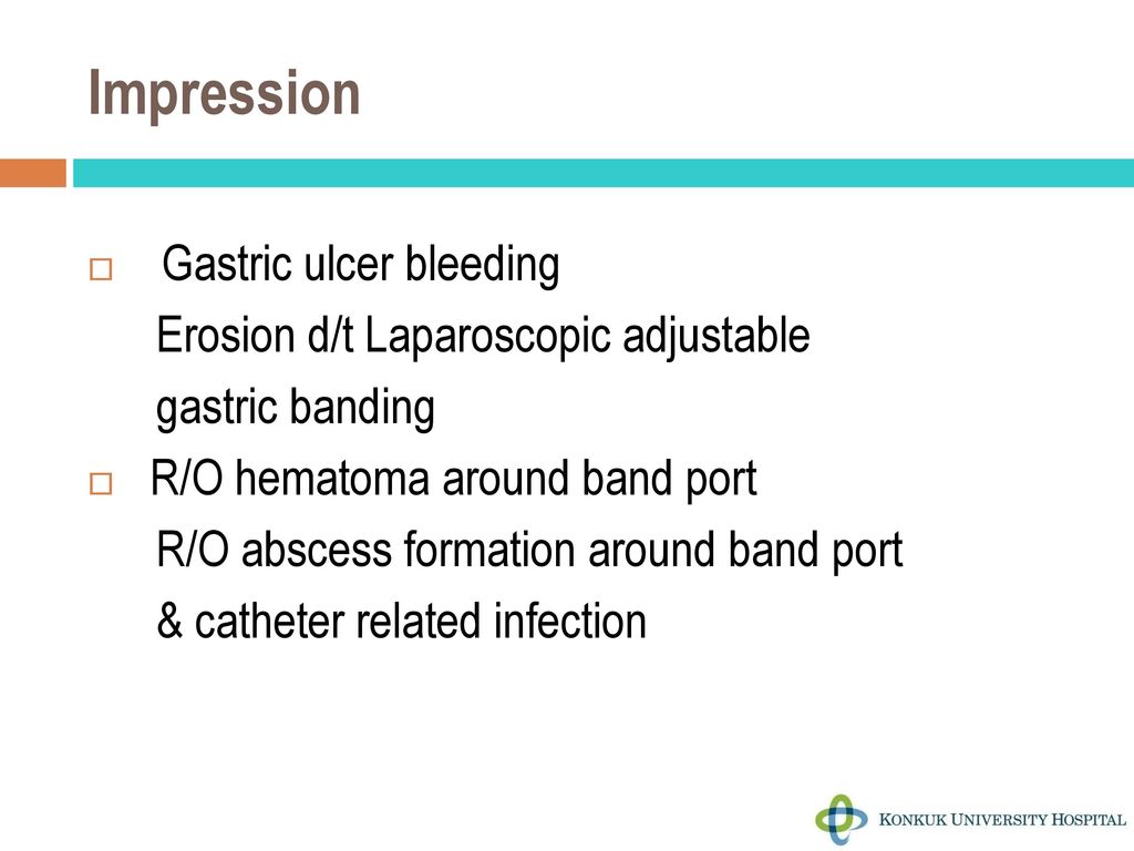 Impression Gastric ulcer bleeding Erosion d/t Laparoscopic adjustable