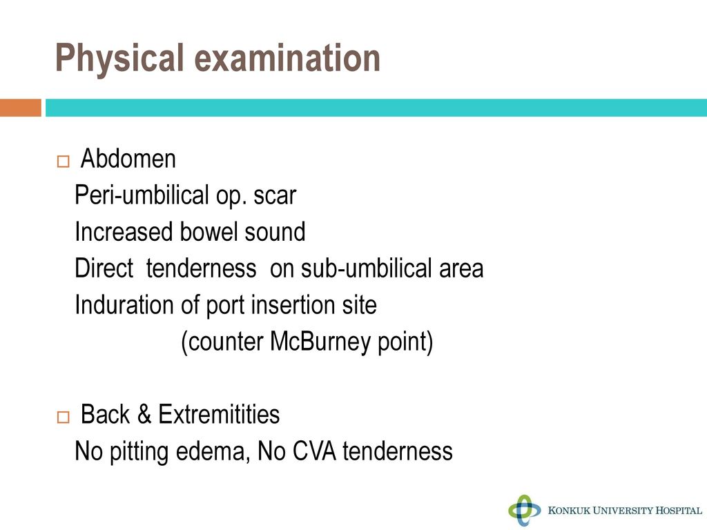 Physical examination Abdomen Peri-umbilical op. scar