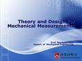 Theory and Design for Mechanical Measurements Prof. Bumkyoo Choi Depart. of Mechanical Engineering.