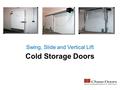 Cold Storage Doors Swing, Slide and Vertical Lift.