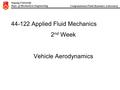 Sogang University Dept. of Mechanical Engineering Computational Fluid Dynamics Laboratory 44-122 Applied Fluid Mechanics 2 nd Week Vehicle Aerodynamics.