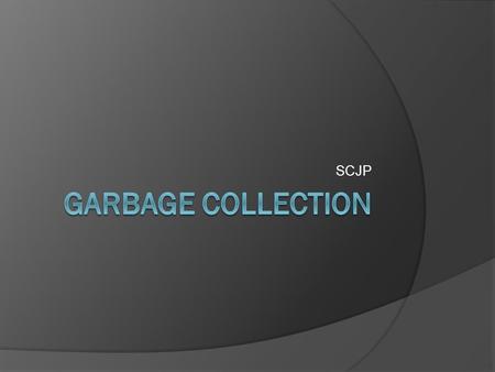 SCJP. Garbage Collection  Garbage Collector( 이하 GC) 가 Heap 영역 에 할당된, 더 이상 사용되지 않는 메모리인 Garbage 를 다른 객체가 사용할 수 있도록 정리하는 것.  C++ 에서의 메모리 해제 int* v=new.
