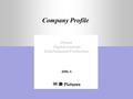 Company Profile Drama Digital contents Entertainment Production ㈜ 樂 Pictures 2006. 6.