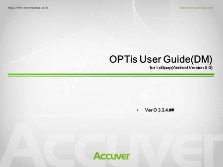 OPTis User Guide(DM) for Lollipop(Android Version 5.0) Ver O 3.3.4.##