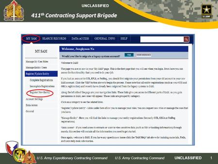 UNCLASSIFIED 411 th Contracting Support Brigade U.S. Army Expeditionary Contracting CommandU.S. Army Contracting Command UNCLASSIFIED 1 Click 하여 정보 입력을.