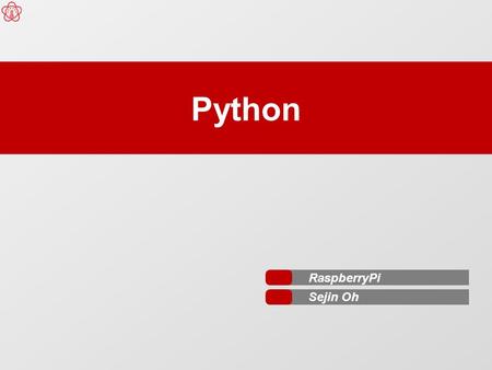 Python RaspberryPi Sejin Oh. Raspberry Pi Python  참과 거짓  Python 자료형의 참과 거짓을 구분 짓는 기준은 다음과 같다. 2 참과 거짓 자료형참 or 거짓 “” 가 아닌 문자열 ( 예 : “python”) 참 “” 거짓.