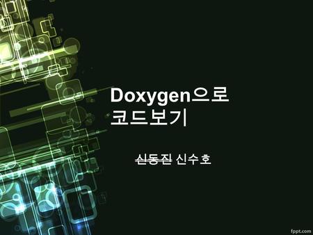 Doxygen 으로 코드보기 신동진 신수호. 프로젝트 발주 ㅇㅇㅇ NoYea h 프로그래머 1 프로그래머 2.