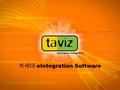 차세대 eIntegration Software. Taviz 소개 Taviz Technology 는 인터넷 상에서 고객과 거래 파트너와 함께 자동화 end- to-end 비즈니스 프로세서와 비호환 정보 교환을 처리하는 차세대 eIntegration 기반 제공.