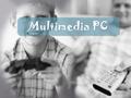 Multimedia PC. PC 견적 1 PC 견적 2 미디어 PC 의 특징 이상적인 멀티미디어.