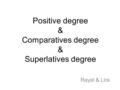 Positive degree & Comparatives degree & Superlatives degree Rayal & Lira.