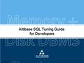 ALTIBASE Corp. - 1 - Altibase SQL Tuning Guide for Developers.