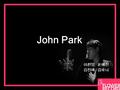 John Park 이진영 윤혜진 김진혜 김하늬 차 례 -John Park. & Flower Record- John Park 소개 Flower Record 소개 -John Park Concept- Concept Theme & Tagline 기획 Concept 개요 기획의도.