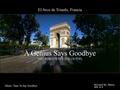 El Arco de Triunfo, Francia A Genius Says Goodbye 어느 천재의 마지막 인사 ( 요약편 ) Revised By: Henry 번역 : 김 은 Music: Time To Say Goodbye.
