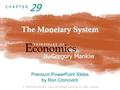 © 2009 South-Western, a part of Cengage Learning, all rights reserved C H A P T E R The Monetary System E conomics P R I N C I P L E S O F N. Gregory Mankiw.