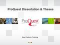 New Platform Training ProQuest Dissertation & Theses.