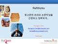 Indispensable tools for research at its best RefWorks 참고문헌 관리와 논문작성을 간편하고 정확하게... Youngjun Choi  ProQuest.
