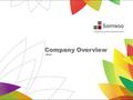 Copyright © 2012 Samwoo Enterprise. All Rights Reserved Company Overview 2014.