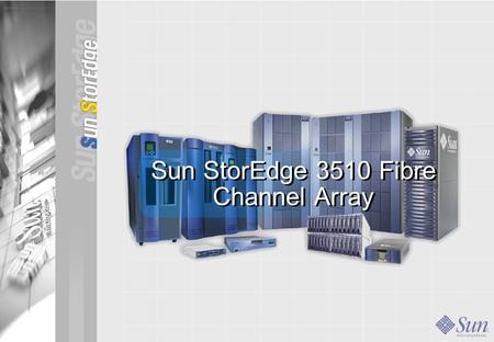 Sun StorEdge 3510 Fibre Channel Array. Sun StorEdge 3510 Fibre Channel Array -2 1. Sun StorEdge ™ 3510 스토리지 소개 Sun StorEdge 3510 어레이는 엔터프라이즈 급 RAID 기능과.
