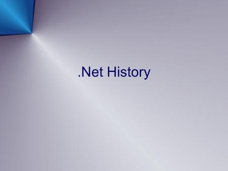 .Net History. Visual Studio.Net 2002 /.Net Framework 1.0 제품의 버전 / 특징 2002 년 - Visual Studio.Net 2002 /.Net Framework 1.0 첫 통합 개발 환경 - C# 언어 등장 (C# 1.0)