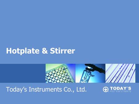 Hotplate & Stirrer Today’s Instruments Co., Ltd..