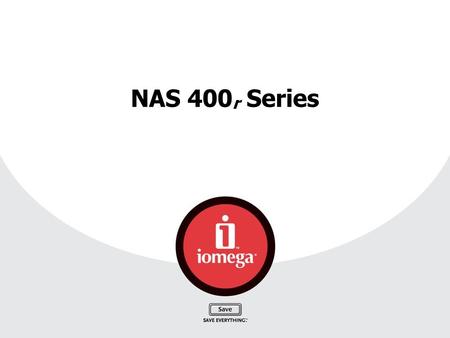 NAS 400 r Series. 11/18/2004 Iomega Confidential 2 Why Network Attached Storage? u 엔터프라이즈급 수준의 데이터 보호 – 저렴한 비용으로 구축 l GPS(General Purpose Server) 대비 저렴한.