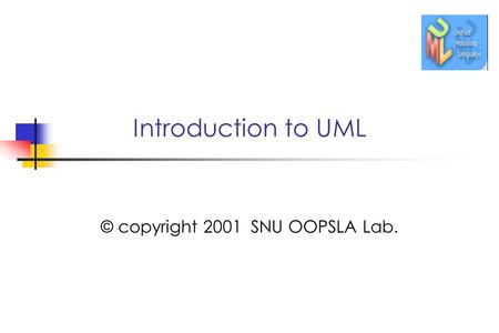 Introduction to UML © copyright 2001 SNU OOPSLA Lab.