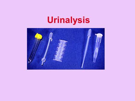 Urinalysis. 1.Routine Urinalysis 1) 물리적 검사 - color, turbidity & odor - specific gravity ( 비중 ) 2) 화학적 검사 3) microscopic examination - pH - RBC & WBC -