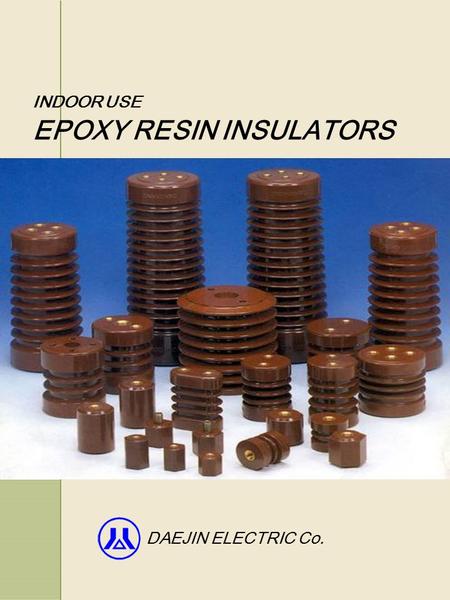 INDOOR USE EPOXY RESIN INSULATORS DAEJIN ELECTRIC Co.