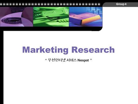 Group 4 Marketing Research “ 무선인터넷 서비스 Nespot ”. Group 4 Index Nespot Introduce AD Market Situation 3C Analysis Research Plan Main Research Item Questionnaire.