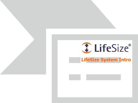 LifeSize System Intro.