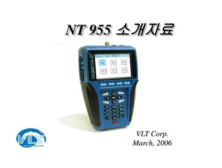 NT 955 소개자료 VLT Corp. March, 2006.